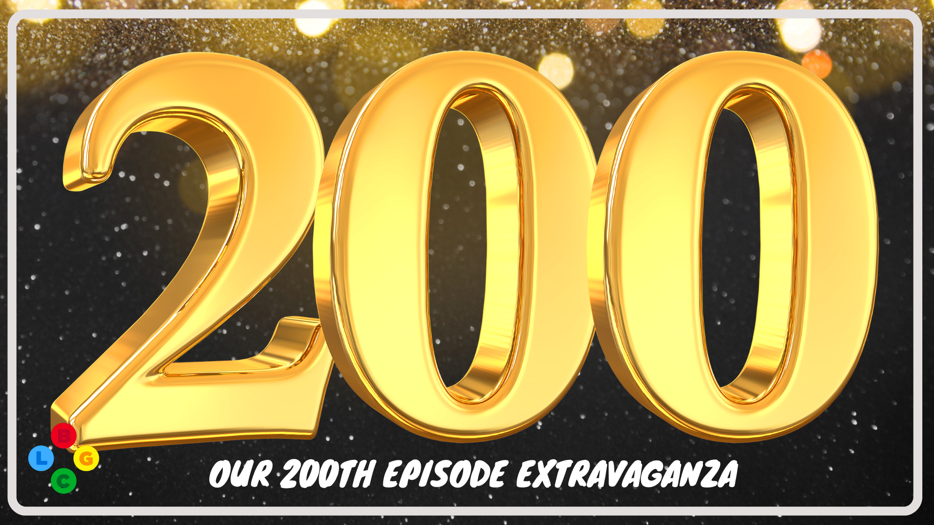 Our 200th Episode Extravaganza!